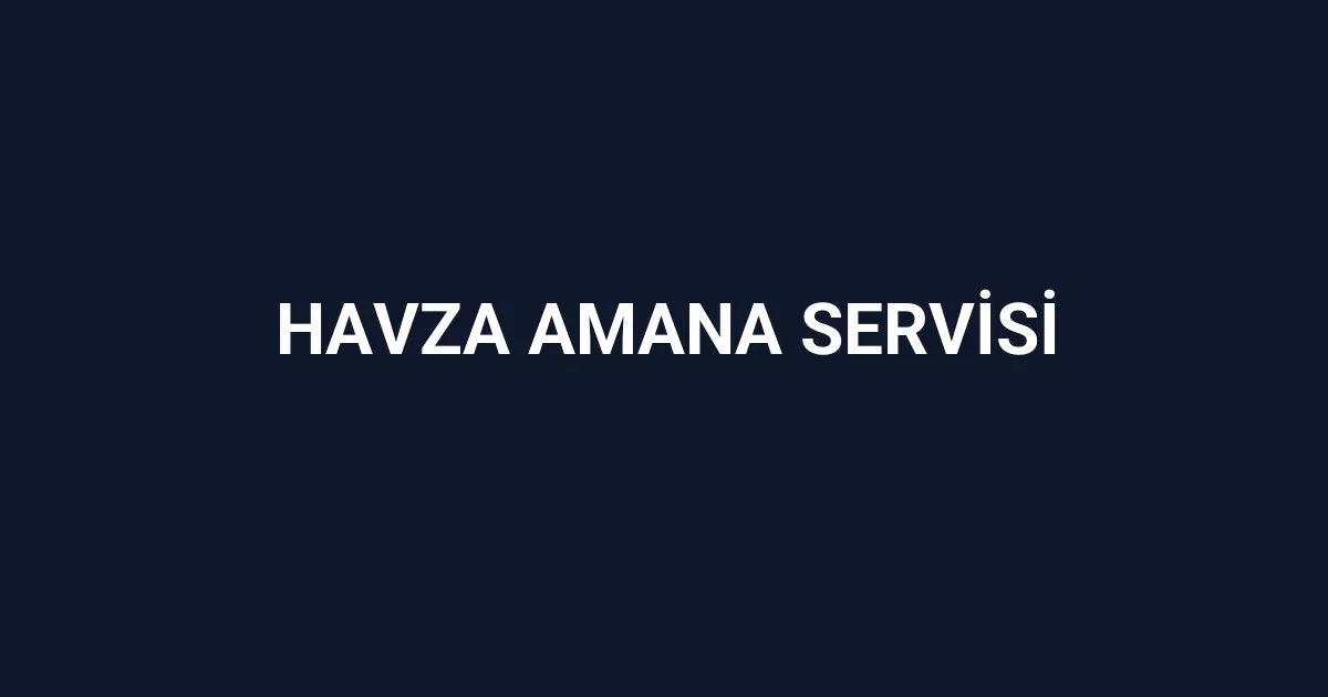 Havza Amana Servisi